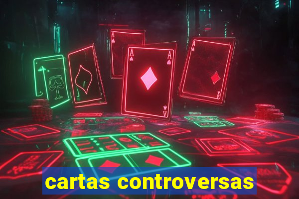 cartas controversas